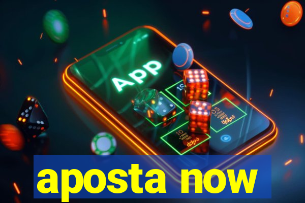aposta now